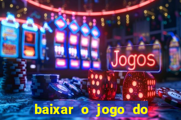 baixar o jogo do candy crush